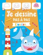 JE DESSINE PAS À PAS - L'OCÉAN