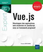 VUE.JS - DEVELOPPEZ DES APPLICATIONS WEB MODERNES EN JAVASCRIPT AVEC UN FRAMEWORK PROGRESSIF