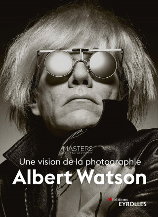 Albert Watson, une vision de la photographie