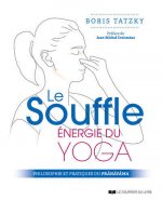 Le souffle, énergie du yoga - Philosophie et pratiques du prânâyâma