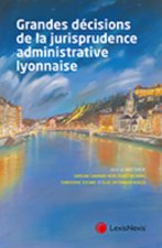 Grandes décisions de la jurisprudence administrative lyonnaise