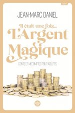 Il était une fois... L'argent magique - Conte et mécomptes pour adultes