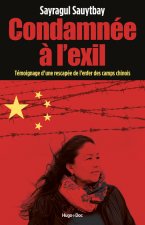 Condamnée à l'exil - Témoignage d'une rescapée de l'enfer des camps chinois