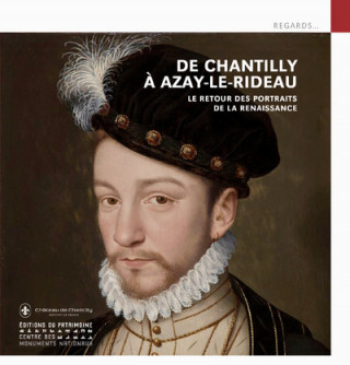 De Chantilly à Azay-le-Rideau, le retour des portraits de la Renaissance