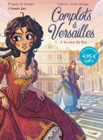 Complots à Versailles - tome 1 A la cour du Roi - OP Petit prix 2021 - Tome 1