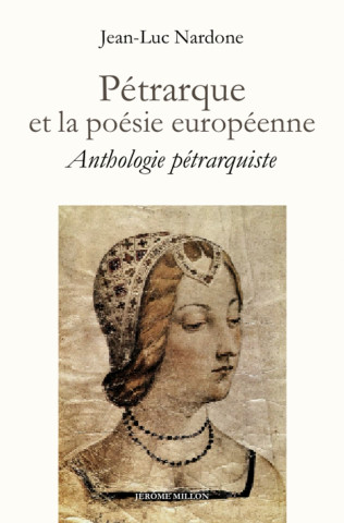 Pétrarque et la poésie européenne - Anthologie pétrarquiste