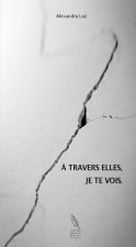 À travers elles, je te vois.