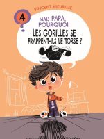 Mais Papa, pourquoi les gorilles se frappent-ils le torse ?