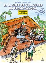Le cahier de vacances du franc-maçon - Programme officiel compagnon