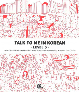TALK TO ME IN KOREAN : LEVEL 5 (NOUVELLE EDITION) Voir le détail Editer Produit (collegium)(Brožovaná)