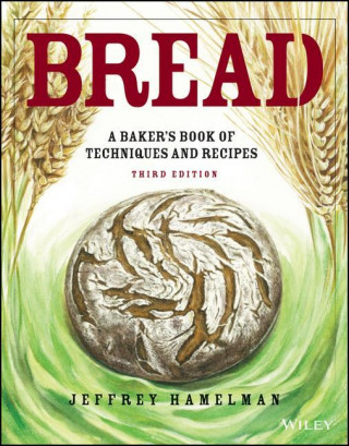 Bread - A Baker's Book of Techniques and Recipes, 3e