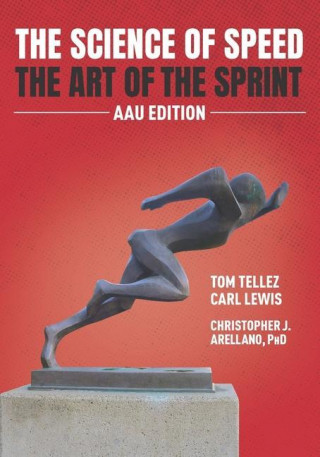 The Science of Speed The Art of the Sprint: AAU Edition