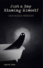 Just a Boy Blaming Himself - Invisible Edition