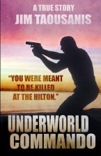 Underworld Commando: You were meant to be killed at the Hilton