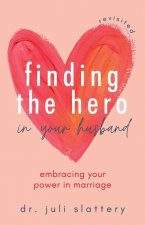 Finding the Hero in Your Husband, Revisited