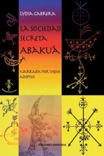 SOCIEDAD SECRETA ABAKUA. Narrada por viejos adeptos
