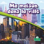 Ma Maison Dans La Ville (My Home in the City)