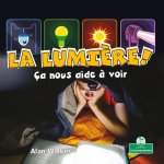 La Lumi?re! Ça Nous Aide ? Voir (Light! It Helps Us See)