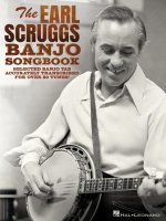 The Earl Scruggs Banjo Songbook: Selected Banjo Tab Accurately Transcribed for Over 80 Tunes with Foreword by Jim Mills: Selected Banjo Tab Accurately