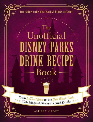 Unofficial Disney Parks Drink Recipe Book