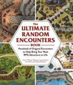 The Ultimate Random Encounters Book: Hundreds of Original Encounters to Help Bring Your Next RPG Adventure to Life