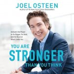 You Are Stronger than You Think : Unleash the Power to Go Bigger, Go Bold, and Go Beyond What Limits You
