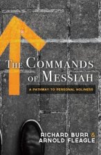 The Comands of Messiah: A Pathway to Personal Holiness