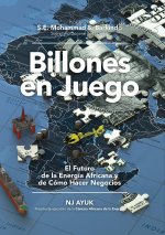 Billones En Juego: El Futuro de la Energía Africana Y de Cómo Hacer Negocios/Billions at Play (Spanish Edition)