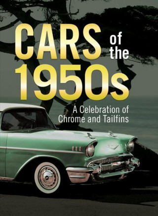 Cars of the 1950s: A Celebration of Chrome and Tailfins