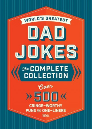 World's Greatest Dad Jokes: The Complete Collection (The Heirloom Edition)