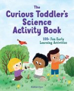 The Toddler's Science Activity Book: 100+ Fun Early Learning Activities for Curious Kids