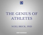 The Genius of Athletes: What World-Class Competitors Know That Can Change Your Life