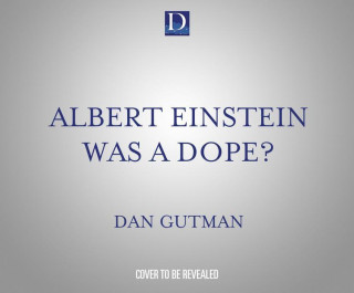 Albert Einstein Was a Dope?