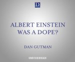 Albert Einstein Was a Dope?