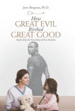 How Great Evil Birthed Great Good