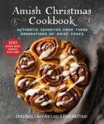 Amish Christmas Cookbook: Authentic Favorites from Three Generations of Amish Cooks