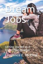 Dream Jobs: Getting Started as a Travel Photographer