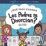 ?Qué Pasa Cuando Los Padres se Divorcian?: Explicar qué es el divorcio y cómo afecta el día a día de un ni?o