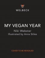 My Vegan Year: The Young Person's Seasonal Guide to Going Plant-Based