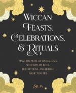 Wiccan Feasts, Celebrations, and Rituals