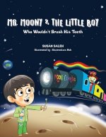 Mr Moony & The Little Boy Who Wouldn't Brush His Teeth