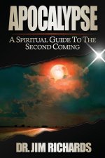 Apocalypse: A Spiritual Guide to the Second Coming