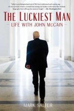 The Luckiest Man: Life with John McCain