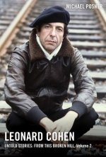 Leonard Cohen, Untold Stories: From This Broken Hill, Volume 2