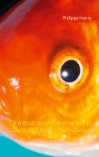 Ce n'etait quand meme pas la faute des poissons rouges... !