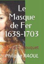 Le Masque de Fer (1638-1703): Tome 1: Fouquet