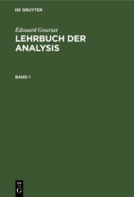 Edouard Goursat: Lehrbuch Der Analysis. Band 1