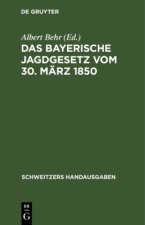 Das Bayerische Jagdgesetz Vom 30. Marz 1850