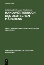 Johannes Bolte; Lutz Mackensen: Handwoerterbuch Des Deutschen Marchens. Band 1