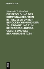 Besoldung Der Kommunalbeamten in Preussen Unter Berucksichtigung Der 24. Erganzung Zum Reichsbesoldungsgesetz Und Des Beamtengesetzes